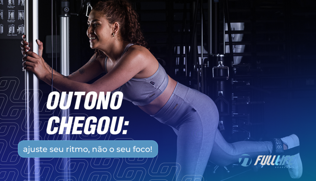 o outono chegou ajuste seu ritmo, não o seu foco-academia full life