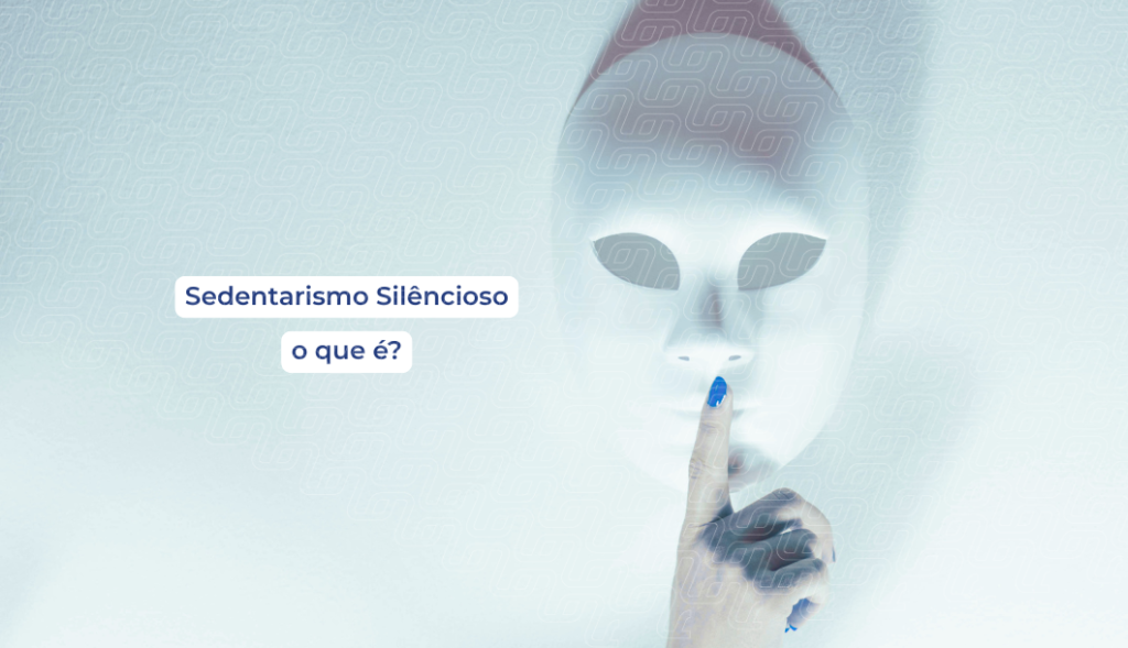 o que e sedentarismo silencioso