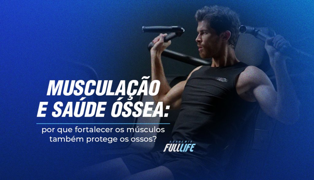 MUSCULAÇÃO E SAÚDE ÓSSEA