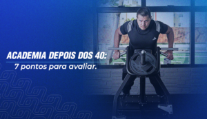 ACADEMIA DEPOIS DOS 40