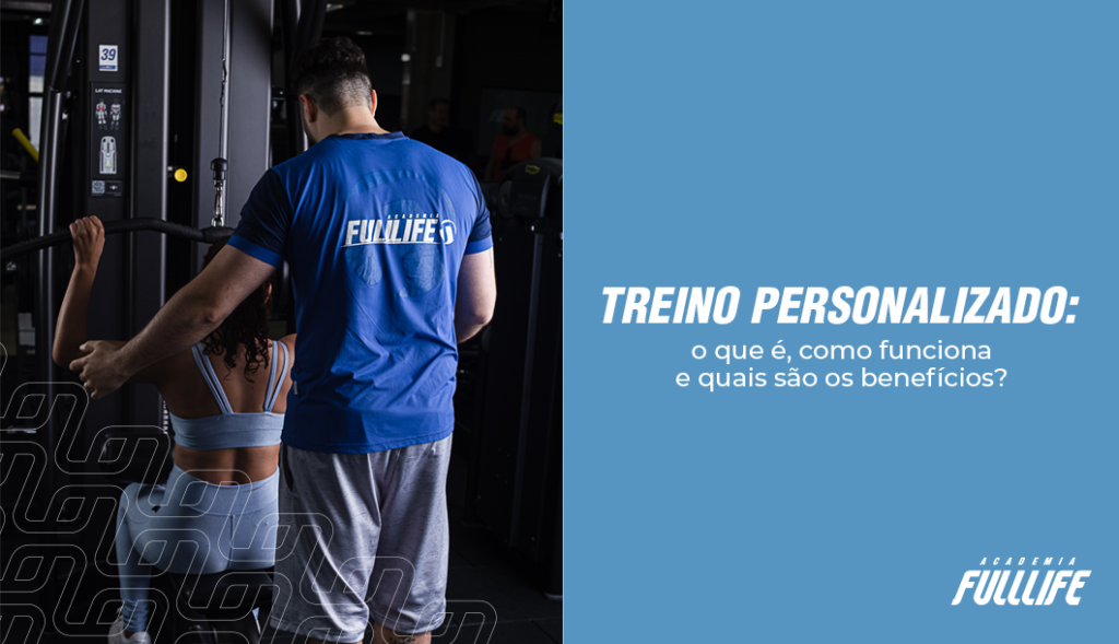 TREINO PERSONALIZADO-O QUE É-COMO FUNCIONA-QUAIS SÃO OS BENEFÍCIOS