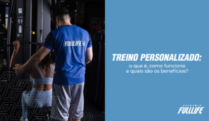 TREINO PERSONALIZADO-O QUE É-COMO FUNCIONA-QUAIS SÃO OS BENEFÍCIOS